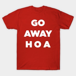 Go Away HOA T-Shirt